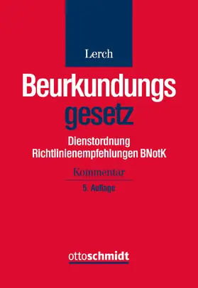 Lerch |  Beurkundungsgesetz. Dienstordnung Richtlinienempfehlungen BNotK | Buch |  Sack Fachmedien