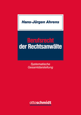 Ahrens | Berufsrecht der Rechtsanwälte | Buch | 978-3-504-06758-8 | sack.de