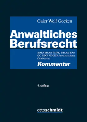 Gaier / Wolf / Göcken | Anwaltliches Berufsrecht | Buch | 978-3-504-06766-3 | sack.de