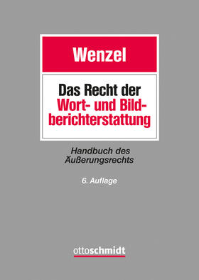 Wenzel |  Das Recht der Wort- und Bildberichterstattung | Buch |  Sack Fachmedien
