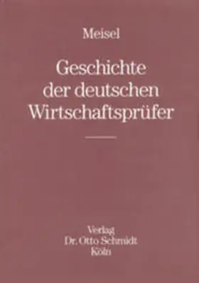 Meisel |  Geschichte der deutschen Wirtschaftsprüfer | Buch |  Sack Fachmedien