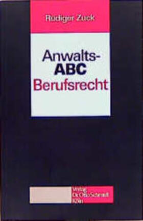 Zuck | Anwalts-ABC Berufsrecht | Buch | 978-3-504-18102-4 | sack.de