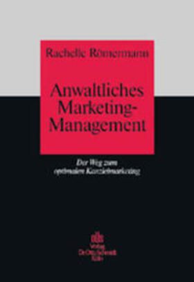 Römermann | Römermann, R: Anwaltliches Marketing | Buch | 978-3-504-18971-6 | sack.de