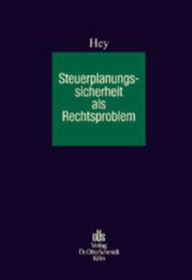 Hey | Steuerplanungssicherheit als Rechts-problem | Buch | 978-3-504-20076-3 | sack.de