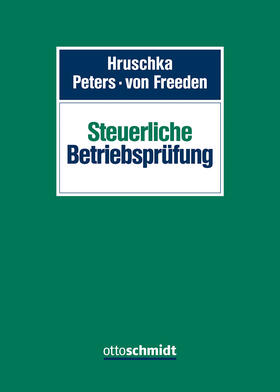 Hruschka / Peters / Freeden | Steuerliche Betriebsprüfung | Buch | 978-3-504-20081-7 | sack.de