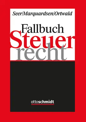 Seer / Marquardsen / Ortwald |  Fallbuch Steuerrecht | Buch |  Sack Fachmedien