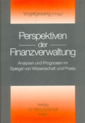 Vogelgesang | Perspektiven der Finanzverwaltung | Buch | 978-3-504-20691-8 | sack.de
