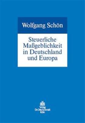 Schön |  Steuerliche Maßgeblichkeit in Deutschland und Europa | Buch |  Sack Fachmedien