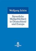 Schön |  Steuerliche Maßgeblichkeit in Deutschland und Europa | Buch |  Sack Fachmedien