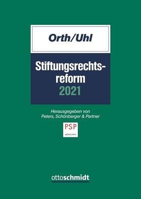 Orth / Uhl | Stiftungsrechtsreform 2021 | Buch | 978-3-504-20703-8 | sack.de