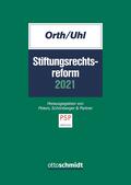 Orth / Uhl |  Stiftungsrechtsreform 2021 | Buch |  Sack Fachmedien