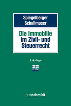 Spiegelberger / Schallmoser / Fleischer |  Die Immobilie im Zivil- und Steuerrecht | Buch |  Sack Fachmedien