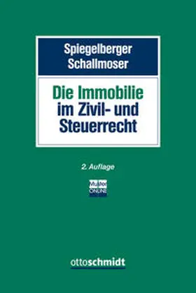 Spiegelberger / Schallmoser / Fleischer | Die Immobilie im Zivil- und Steuerrecht | Buch | 978-3-504-25388-2 | sack.de