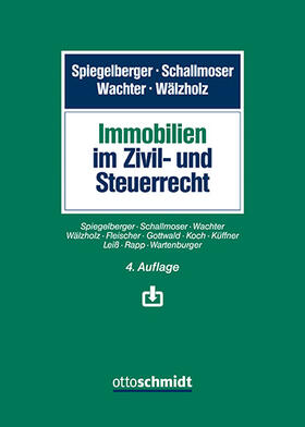 Spiegelberger / Schallmoser / Wachter / Wälzholz |  Immobilien im Zivil- und Steuerrecht | Buch |  Sack Fachmedien