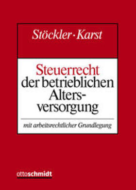 Stöckler / Karst | Steuerrecht der betrieblichen Altersversorgung | Loseblattwerk | sack.de