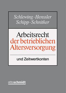 Schlewing / Henssler / Schipp | Arbeitsrecht der betrieblichen Altersversorgung | Loseblattwerk | sack.de