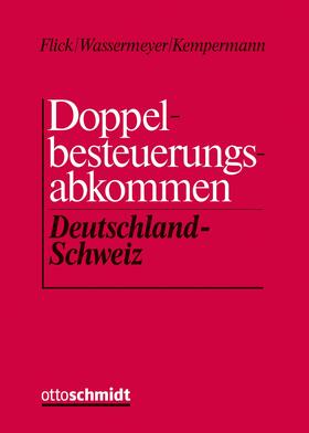 Flick / Wassermeyer / Kempermann | Doppelbesteuerungsabkommen Deutschland /Schweiz, Kommentar, ohne Fortsetzungsbezug | Loseblattwerk | sack.de