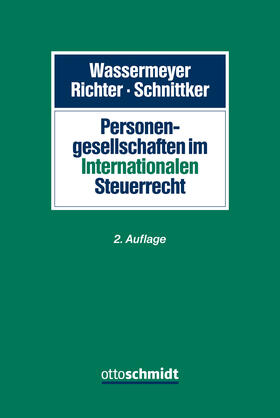 Wassermeyer / Richter / Schnittker |  Personengesellschaften im Internationalen Steuerrecht | Buch |  Sack Fachmedien