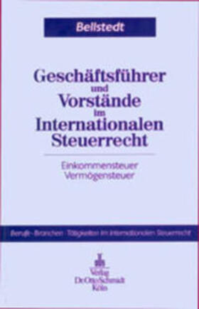 Bellstedt | Geschäftsführer und Vorstände im Internationalen Steuerrecht | Buch | 978-3-504-26942-5 | sack.de