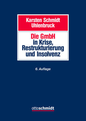 Schmidt / Uhlenbruck |  Die GmbH in Krise, Restrukturierung und Insolvenz | Buch |  Sack Fachmedien