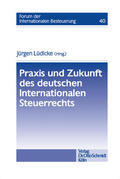 Lüdicke |  Praxis und Zukunft des deutschen Internationalen Steuerrechts | eBook | Sack Fachmedien