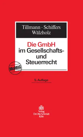 Tillmann / Schiffers / Wälzholz |  Die GmbH im Gesellschafts- und Steuerrecht | eBook | Sack Fachmedien