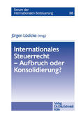 Lüdicke |  Internationales Steuerrecht - Aufbruch oder Konsolidierung? | eBook | Sack Fachmedien