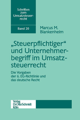 Blankenheim / UmsatzsteuerForum |  "Steuerpflichtiger" und Unternehmerbegriff im Umsatzsteuerrecht | eBook | Sack Fachmedien