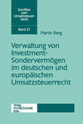 Berg |  Verwaltung von Investment-Sondervermögen im deutschen und europäischen Umsatzsteuerrecht | eBook | Sack Fachmedien