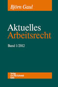 Gaul / Boewer |  Aktuelles Arbeitsrecht, Band 1/2012 | eBook | Sack Fachmedien