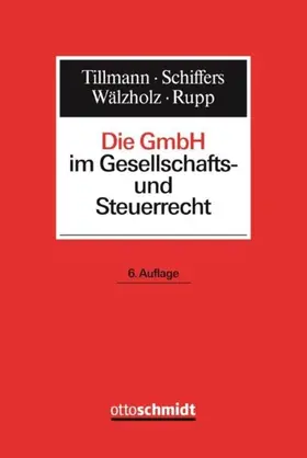 Tillmann / Schiffers / Winter |  Die GmbH im Gesellschafts- und Steuerrecht | eBook | Sack Fachmedien