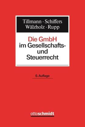 Tillmann / Schiffers / Winter | Die GmbH im Gesellschafts- und Steuerrecht | E-Book | sack.de