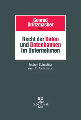 Conrad / Grützmacher |  Recht der Daten und Datenbanken im Unternehmen | eBook | Sack Fachmedien