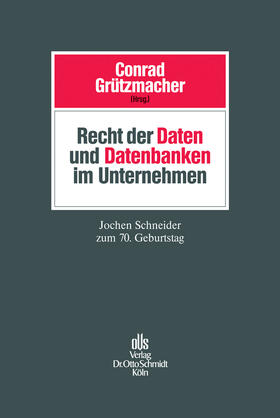Conrad / Grützmacher |  Recht der Daten und Datenbanken im Unternehmen | eBook | Sack Fachmedien
