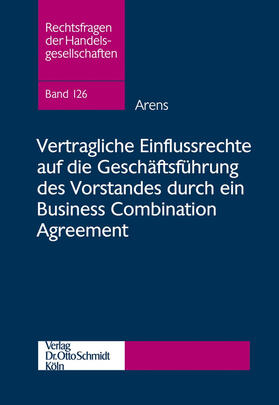 Arens | Vertragliche Einflussrechte auf die Geschäftsführung des Vorstandes durch ein Business Combination Agreement | E-Book | sack.de