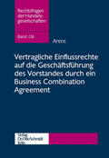 Arens |  Vertragliche Einflussrechte auf die Geschäftsführung des Vorstandes durch ein Business Combination Agreement | eBook | Sack Fachmedien
