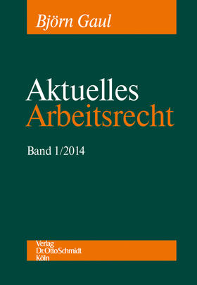 Gaul / Boewer | Aktuelles Arbeitsrecht, Band 1/2014 | E-Book | sack.de