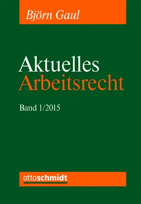 Gaul / Boewer |  Aktuelles Arbeitsrecht, Band 1/2015 | eBook | Sack Fachmedien