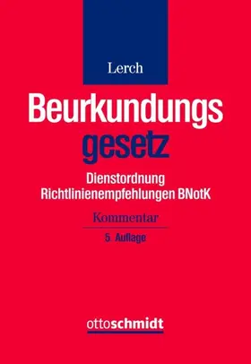 Lerch |  Beurkundungsgesetz, Dienstordnung und Richtlinienempfehlungen der BNotK | eBook | Sack Fachmedien