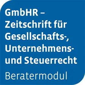 Beratermodul GmbHR - Zeitschrift für Gesellschaftsrecht, Unternehmensrecht und Steuerrecht | Otto Schmidt | Datenbank | sack.de