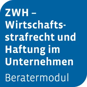  Beratermodul ZWH - Wirtschaftsstrafrecht und Haftung im Unternehmen | Datenbank |  Sack Fachmedien