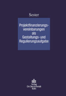 Sester | Projektfinanzierungsvereinbarungen als Gestaltungs- und Regulierungsaufgabe | Buch | 978-3-504-40028-6 | sack.de