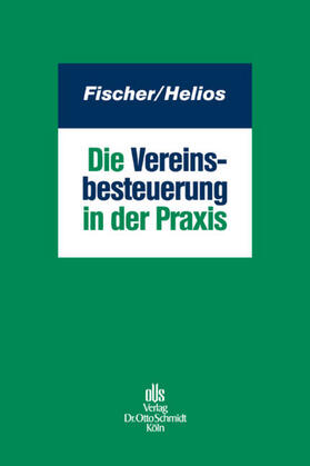 Fischer / Freitag / Helios | Die Vereinsbesteuerung in der Praxis | Buch | 978-3-504-40068-2 | sack.de