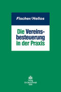 Fischer / Freitag / Helios |  Die Vereinsbesteuerung in der Praxis | Buch |  Sack Fachmedien