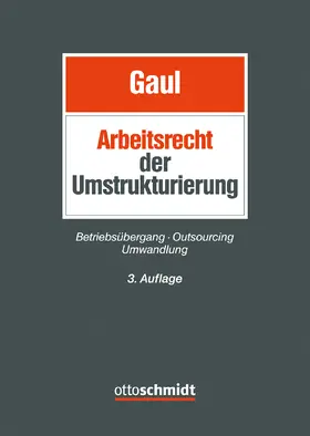 Gaul |  Das Arbeitsrecht der Umstrukturierung | Buch |  Sack Fachmedien