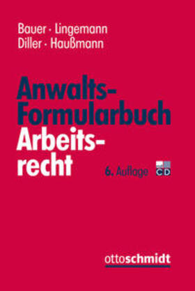 Bauer / Lingemann / Diller / Haußmann |  Anwalts-Formularbuch Arbeitsrecht | Buch |  Sack Fachmedien