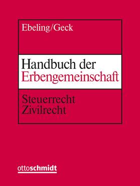 Ebeling / Geck | Handbuch der Erbengemeinschaft | Loseblattwerk | sack.de