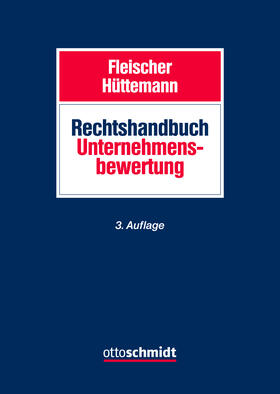 Fleischer / Hüttemann | Rechtshandbuch Unternehmensbewertung | Buch | 978-3-504-45562-0 | sack.de