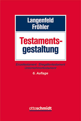 Langenfeld / Fröhler | Testamentsgestaltung | Buch | 978-3-504-45675-7 | sack.de