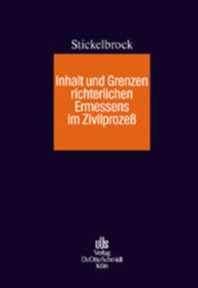 Stickelbrock | Inhalt und Grenzen richterlichen Ermessens im Zivilprozeß | Buch | 978-3-504-47076-0 | sack.de